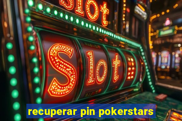 recuperar pin pokerstars